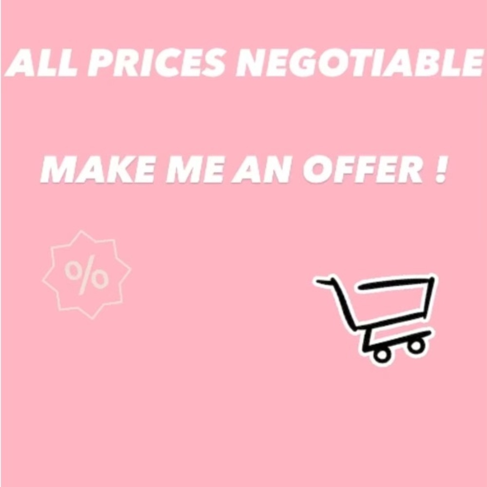 All prices negotiable. Make me an offer!